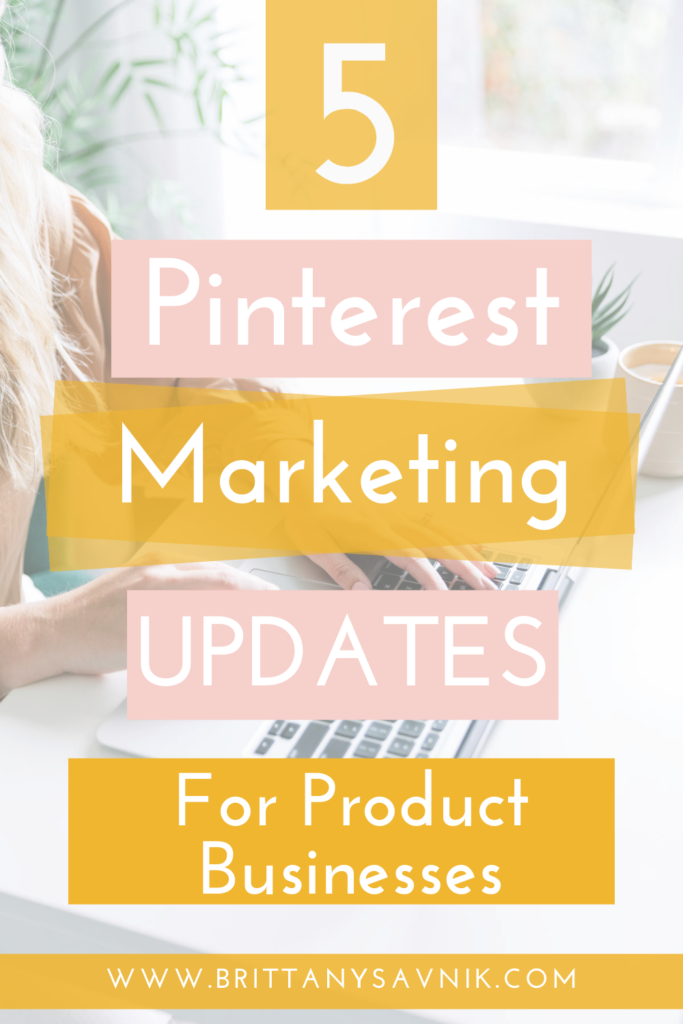 5 Pinterest Marketing Updates for product-based businesses